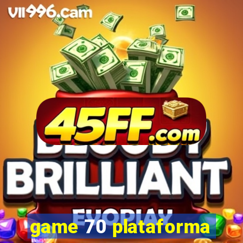 game 70 plataforma